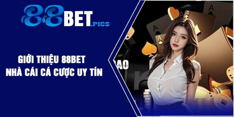 Giới thiệu 88Bet – Nhà cái cá cược uy tín